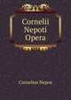 Cornelii Nepoti Opera, Cornelius Nepos 