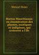 Hortus Mauritianus: ou ?num?ration des plantes, exotiques et indig?nes, qui croissent a l'Ile ., Wenzel Bojer 