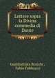 Lettere sopra la Divina commedia di Dante, Giambattista Brocchi , Fabio Fabbrucci 