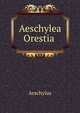 Aeschylea Orestia ., Johannes Minckwitz Aeschylus 