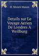 Details sur Le Voyage Aerien De Londres A Weilburg, M. Monck Mason 