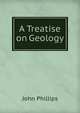 A Treatise on Geology, John Phillips 