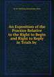 An Exposition of the Practice Relative to the Right to Begin and Right to Reply in Trials by ., W. M. (William Mawdesley) Best 