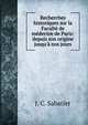 Recherches historiques sur la Facult? de m?decine de Paris: depuis son origine jusqu'? nos jours, J. C. Sabatier 