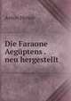 Die Faraone Aeguptens . neu hergestellt, Anton Henne 