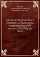 Memorie degli scrittori filippini; o, Siano della congregazione dell' oratorio di S.Filippo Neri, Villarosa, Carlo Antonio de Rosa di, marchese, 1762-1847 
