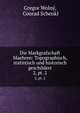 Die Markgrafschaft Maehren: Topographisch, statistisch und historisch geschildert. 2, pt. 2, Gregor Woln?, Conrad Schenkl 