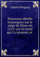 Nouveaux d?tails historiques sur le si?ge de Dijon en 1513: sur le trait? qui l'a termin?, et ., Gabriel Peignot 