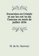 Excursion en Crimee et sur les cot?es du Caucase au mois de juillet 1836, M. de St. Sauveur 