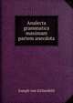 Analecta grammatica maximam partem anecdota, Joseph von Eichenfeld 