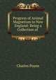 Progress of Animal Magnetism in New England: Being a Collection of ., Charles Poyen 