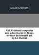Col. Crockett's exploits and adventures in Texas, written by himself ed. by A.J. Dumas., David Crockett 
