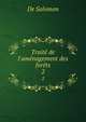 Trait? de l'am?nagement des for?ts, De Salomon 
