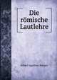 Die romische Lautlehre, Albert Agathon Benary 