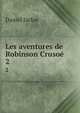 Les aventures de Robinson Cruso. 2, Daniel Defoe 