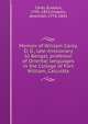 Memoir of William Carey, D, D., late missionary to Bengal, professor of Oriental languages in the College of Fort William, Calcultta, Carey, Eustace, 1791-1855,Chaplin, Jeremiah, 1776-1841 