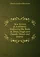 New System of Arithmetic: Embracing the Rules of Three, Single and Double, Direct and Inverse ., Charles Guilford Burnham 