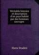 V?ritable histoire et description d'un pays habit? par des hommes sauvages ., Hans Staden 