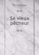 Se vieux pecheur, Th. Deyeux 