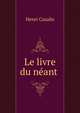 Le livre du neant ., Henri Cazalis 
