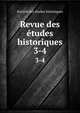 Revue des tudes historiques. 3-4, Soci?t? des ?tudes historiques 
