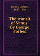 The transit of Venus. By George Forbes, Forbes, George, 1849-1936 