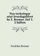 Nya teckningar utur hvardagslifvet by F. Bremer. Del 3. 2 haften, Fredrika Bremer 