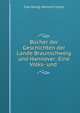 Bucher der Geschichten der Lande Braunschweig und Hannover: Eine Volks- und ., Carl Georg Heinrich Lentz 
