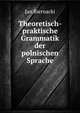 Theoretisch-praktische Grammatik der polnischen Sprache, Jan Biernacki 