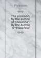 The picaroon, by the author of 'Makanna'.: By the Author of "Makanna"., Picaroon 