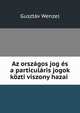 Az orszagos jog es a particularis jogok kozti viszony hazai ., Gusztav Wenzel 