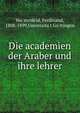 Die academien der Araber und ihre lehrer, Wu?stenfeld, Ferdinand, 1808-1899,Universita?t Go?ttingen 