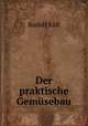 Der praktische Gemusebau, Rudolf Kull 