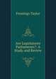 Are Legislatures Parliaments?: A Study and Review, Fennings Taylor 