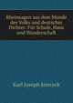 Rheinsagen aus dem Munde des Volks und deutscher Dichter: Fur Schule, Haus und Wanderschaft, Karl Joseph Simrock 