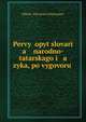 Первый опыт словаря народно-татарского языка. По выговору крещеных татар, Nikola? Petrovich Ostroumov 