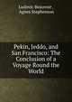 Pekin, Jeddo, and San Francisco: The Conclusion of a Voyage Round the World, Ludovic Beauvoir , Agnes Stephenson 