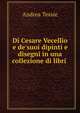 Di Cesare Vecellio e de'suoi dipinti e disegni in una collezione di libri ., Andrea Tessie 