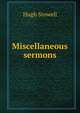Miscellaneous sermons, Hugh Stowell 