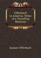 Offenbach in America: Notes of a Travelling Musician, Jacques Offenbach 