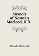 Memoir of Norman Macleod, D.D. ., Donald MacLeod 