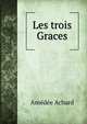 Les trois Graces, Amedee Achard 