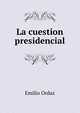 La cuestion presidencial, Emilio Ordaz 