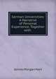 German Universities: A Narrative of Personal Experience, Together with ., James Morgan Hart 