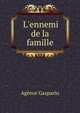 L'ennemi de la famille, Agenor Gasparin 