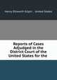 Reports of Cases Adjudged in the District Court of the United States for the ., Henry Dilworth Gilpin , United States 