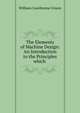 The Elements of Machine Design: An Introduction to the Principles which ., William Cawthorne Unwin 