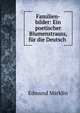 Familien-bilder: Ein poetischer Blumenstrauss, fur die Deutsch ., Edmund Marklin 