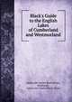Black's Guide to the English Lakes of Cumberland and Westmorland, Adam and Charles Black (Firm), Edinburgh , Adam and Charles Black (Firm) 