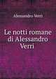 Le notti romane di Alessandro Verri ., Alessandro Verri 